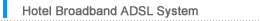 Hotel Broadband ADSL System