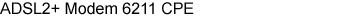 ADSL2+ Modem 6211 CPE