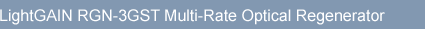 LightGAIN RGN-3GST Multi-Rate Optical Regenerator