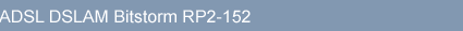 ADSL DSLAM BitStorm-RP-152